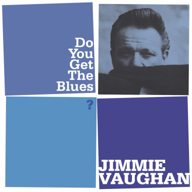 Vaughan, Jimmie • Do You Get The Blues