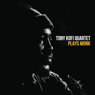 Tony Kofi Quartet • Plays Monk