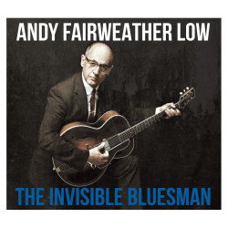 Low, Andy Fairweather • Invisible Bluesman