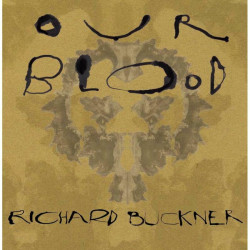 Richard Buckner Our Blood • Richard Buckner Our Blood