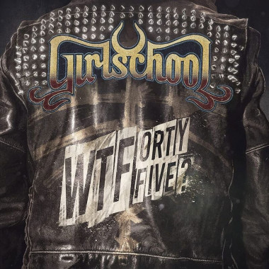 Girlschool • WTFortyfive?