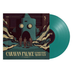 Caravan Palace • Gangbusters Melody Club (140Gr.)