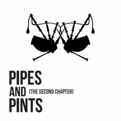 PIPES AND PINTS • THE SECOND CHAPTER