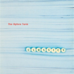 Aphex Twin • Classics