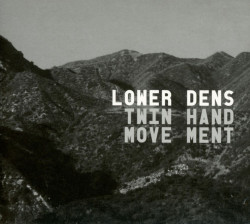 Lower Dens • Twin-Hand Movement (digipack)