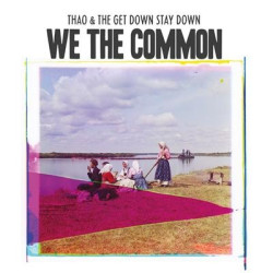 Thao & The Get Down Stay Down • For We the Common