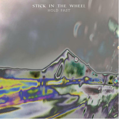 Stick In The Wheel • Hold Fast