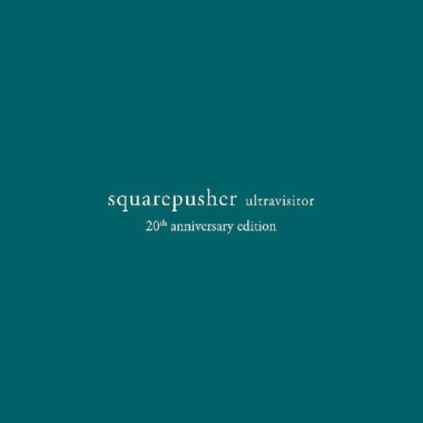 Squarepusher • Ultravisitor/Ltd. 20Th An