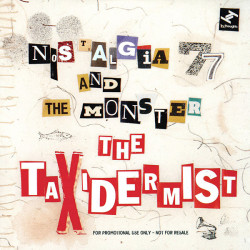 Nostalgia 77 & The Monster • Taxidermist