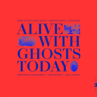 Potter, Chris • Alive With Ghosts Today