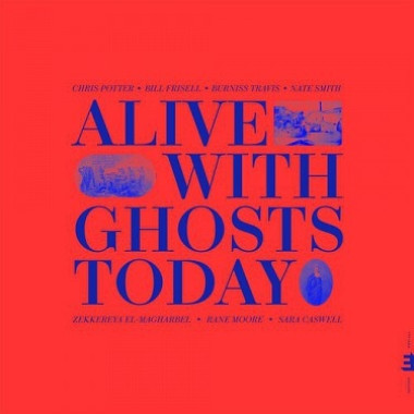Potter, Chris • Alive With Ghosts Today
