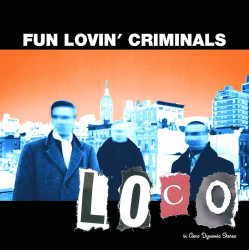 Fun Lovin´ Criminals Loco • Fun Lovin´ Criminals Loco