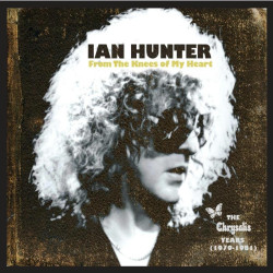 Ian Hunter • From the Knees of My Heart (The Albums 1979-1981)