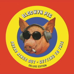 Blodwyn Pig • Ahead Rings Out / Getting to This