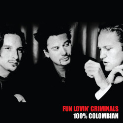 Fun Lovin´ Criminals • 100% Colombian