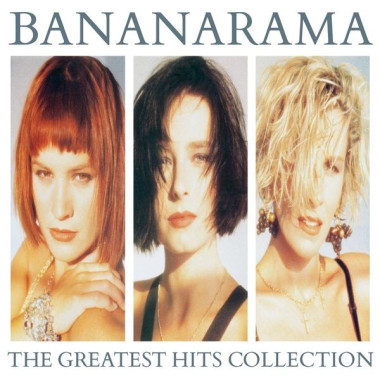 Bananarama • Greatest Hits Collection