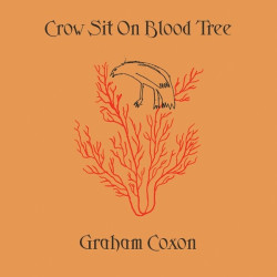 Coxon, Graham • Crow Sit On Blood Tree