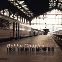 Charles, Bobby • Last Train To Memphis