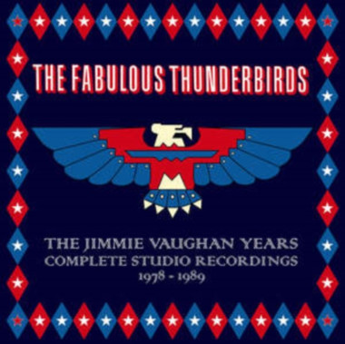 Fabulous Thunderbirds • Jimmie Vaughan Years. Complete Studio Recordings 1978 -1989