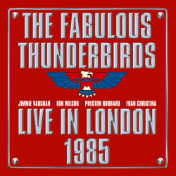 Fabulous Thunderbirds • Live From London 1985