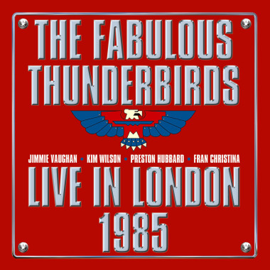 Fabulous Thunderbirds • Live From London 1985