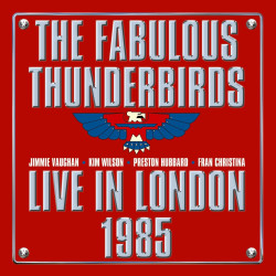 Fabulous Thunderbirds • Live From London 1985
