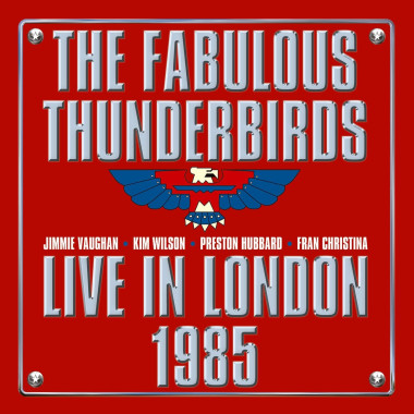 Fabulous Thunderbirds • Live From London 1985