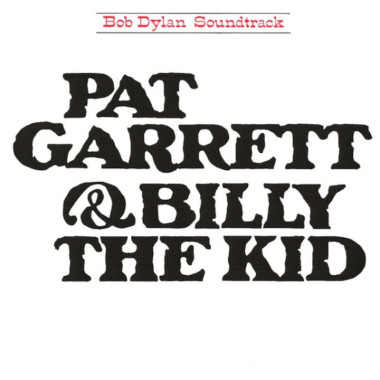 Bob Dylan • Pat Garrett And Billy The Kid