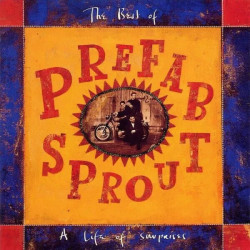 Prefab Sprout • A Life of Surprises The Best of Prefab Sprout