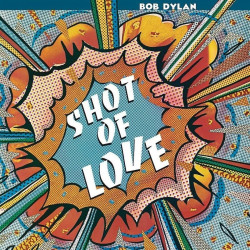 Bob Dylan • Shot of Love