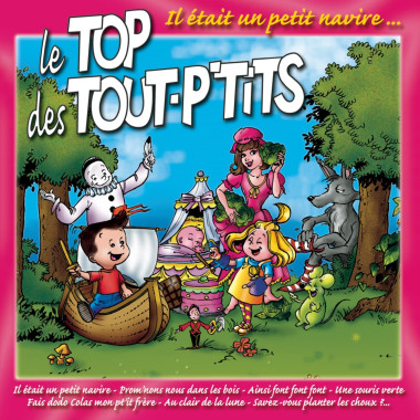 Le Top des Tout P’tits • Il était un petit navire...