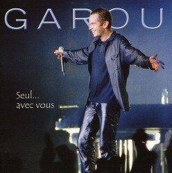 Garou • Seul… Avec Vous