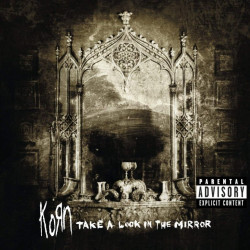 Korn • Take A Look In The Mirror