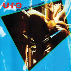 UFO The Wild, the Willing and the Innocent • UFO The Wild, the Willing and the Innocent