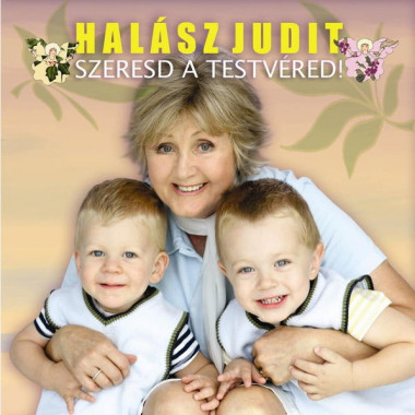 Judit Halász • Szeresd a testvéred