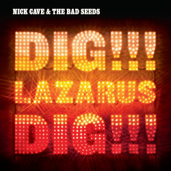 Nick Cave & The Bad Seeds • Dig, Lazarus, Dig!!!