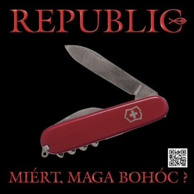Republic • Miert,Maga Bohoc?