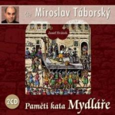 TÁBORSKÝ MIROSLAV • PAMĚTI KATA MYDLÁŘE (JOSEF SVÁTEK)