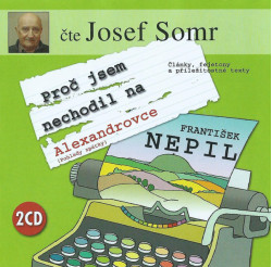SOMR JOSEF • PROČ JSEM NECHODIL NA ALEXANDROVCE (
