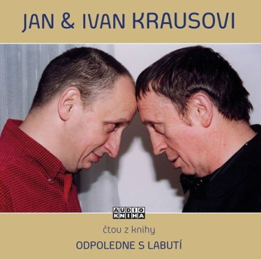 KRAUS JAN, KRAUS IVAN • ODPOLEDNE S LABUTÍ