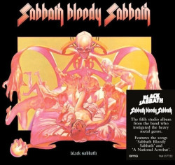 Black Sabbath: • Sabbath Bloody Sabbath