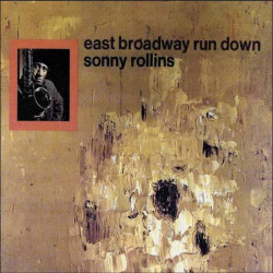 Rollins Sonny • East Broadway Run Down