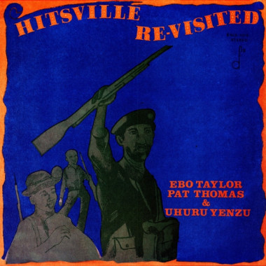 Ebo Taylor / Pat Thomas / Uhuru Yenzu • Hitsville Re-Visited