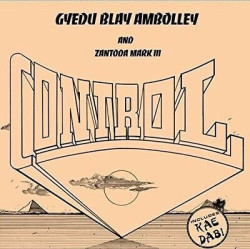 AMBOLLEY, GYEDU-BLAY • CONTROL / WITH ZANTODA MARK III