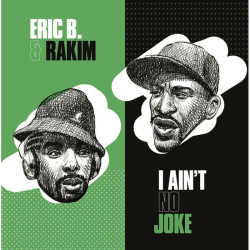 Eric B. & Rakim • I Ain’t No Joke