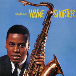 Wayne Shorter: • Introducing Wayne Shorter