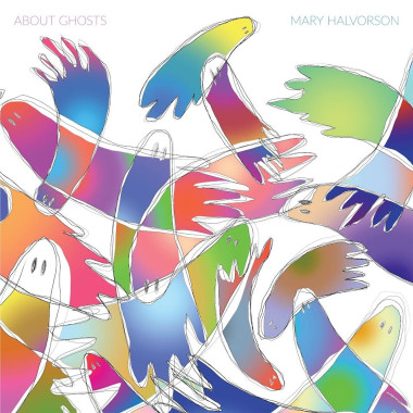 Halvorson, Mary: • About Ghosts