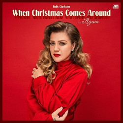Clarkson, Kelly: • When Christmas Comes Around Ag