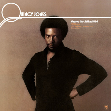 Jones Quincy: • You've Got It Bad Girl