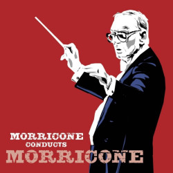 Morricone Ennio: • Morricone Conducts Morricone